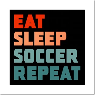 Eat Sleep Soccer Repeat Posters and Art